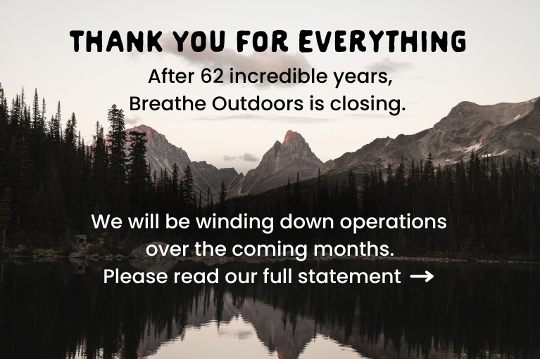 Thank you for everything! After 62 incredible years, Breathe Outdoors is closing. Please read our full statement here