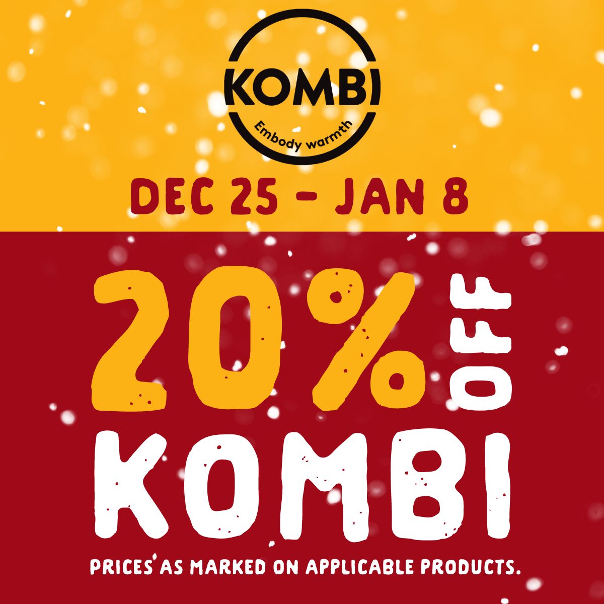 20% off Kombi from December 25 until January 8. Prices as marked on applicable products.