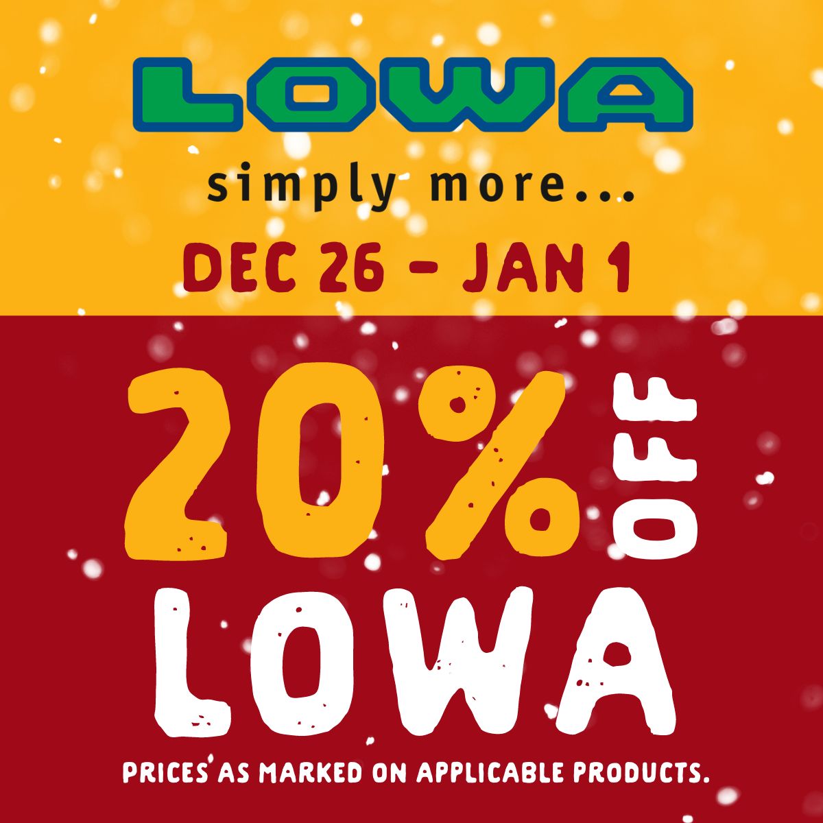 20% off Lowa from December 26 Until January 1. Prices as marked on applicable products.