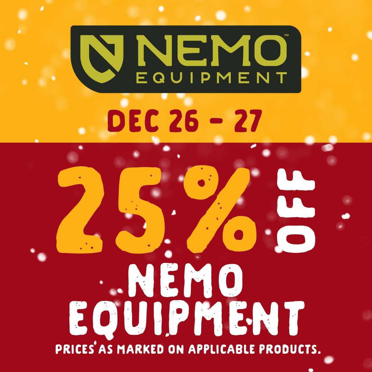 25% off Nemo Equipment from December 26 to 27. Prices as marked on applicable products.