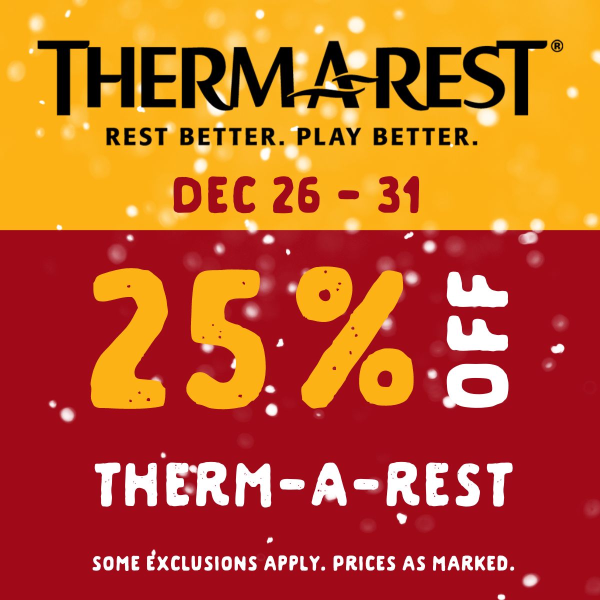 25% off Therm-A-Rest from December 26 to 31. Prices as marked on applicable products.